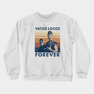 Blood in blood out - Vatos Locos Forever Crewneck Sweatshirt